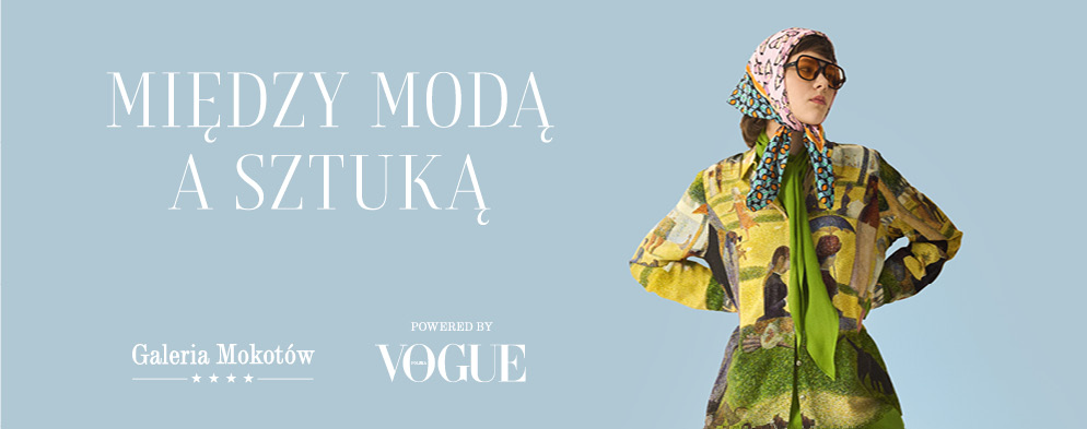 Między modą a sztuką powered by Vogue Polska x Galeria Mokotów