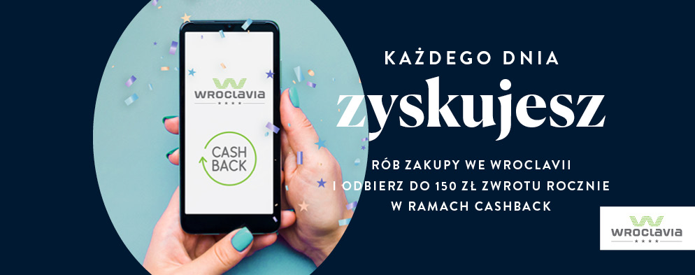 Cashback Wroclavia - każdego dnia zyskujesz
